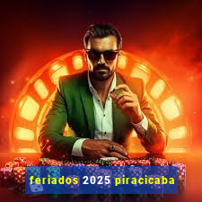 feriados 2025 piracicaba